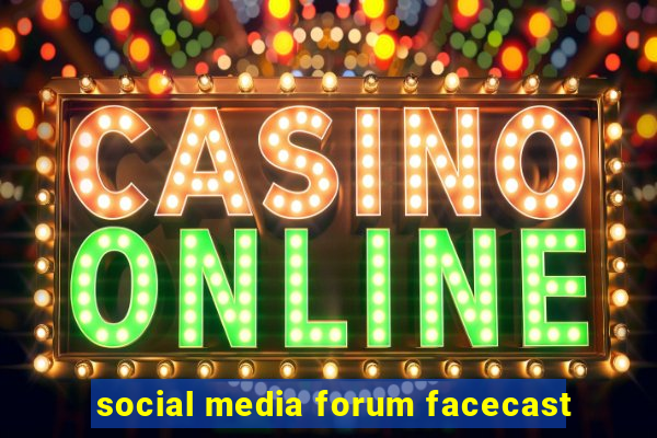 social media forum facecast